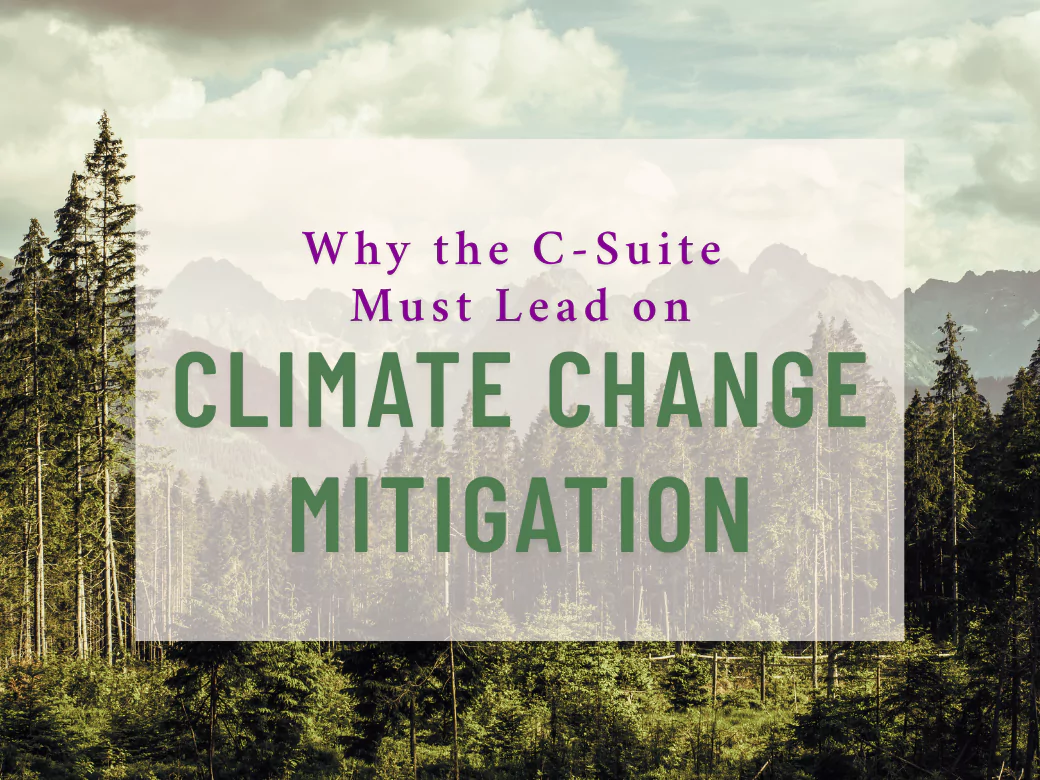 Why the C-Suite Must Lead on Climate Change Mitigation